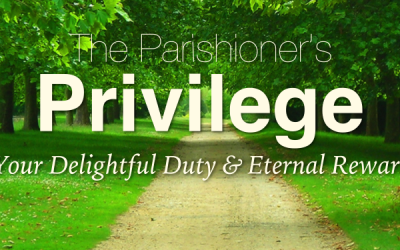The Parishioner’s Privilege: Your Delightful Duty and Eternal Reward