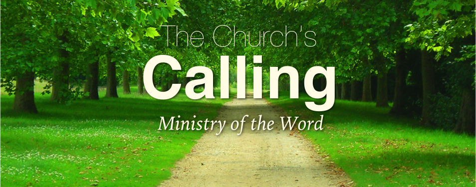 The Church’s Calling: Ministry of the Word
